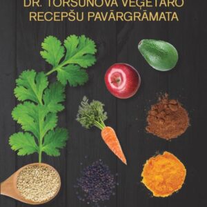 Oļegs Torsunovs - Dr. Torsunova veģetāro recepšu pavārgrāmata. Labestīgs uzturs